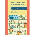 Uma alternativa para a Sociedade ( Caminhos e perspectivas da PERMACULTURA no Brasil)